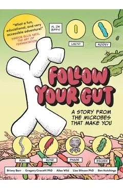 Follow Your Gut: A Story from the Microbes That Make You - Ailsa Wild