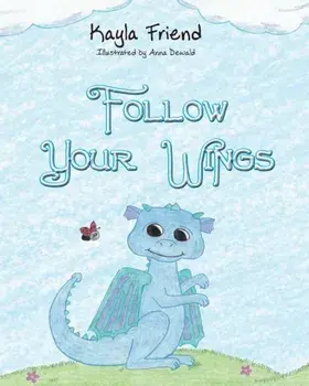 Follow Your Wings, Paperback/Kayla Friend