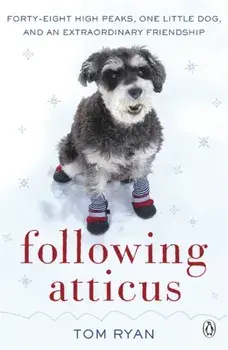 Following Atticus. How a little dog led one man on a journey of rediscovery to the top of the world, Paperback/Thomas F. Ryan