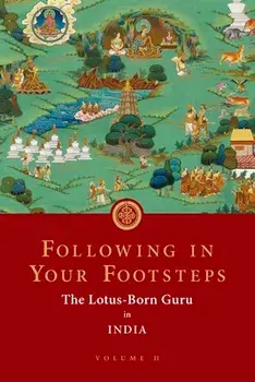 Following in Your Footsteps, Volume II: The Lotus-Born Guru in India, Paperback/***