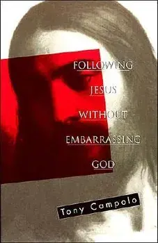 Following Jesus Without Embarrassing God, Paperback/Tony Campolo