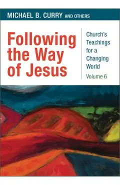 Following the Way of Jesus - Michael B. Curry