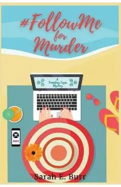 #FollowMe for Murder: Trending Topic Mysteries - Sarah E. Burr