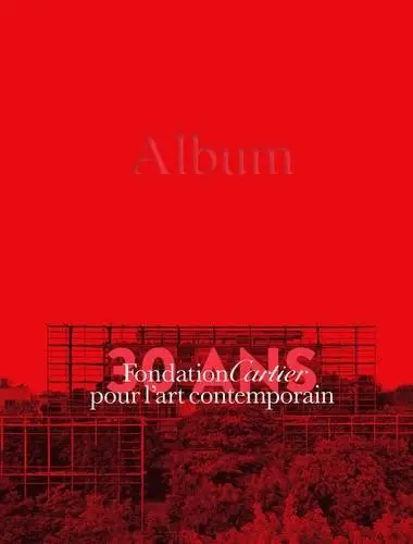 Fondation Cartier Pour lArt Contemporain 30 Ans: Volume 2 | Regis Durand, Fei Dawei