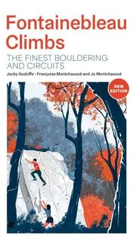 Fontainebleau Climbs. The finest bouldering and circuits, 3nd Revised edition, Paperback/Jacky Godoffe