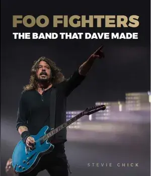 Foo Fighters. The Band that Dave Made, Hardback/Stevie Chick