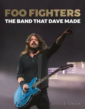 Foo Fighters: The Band That Dave Made, Hardcover/***