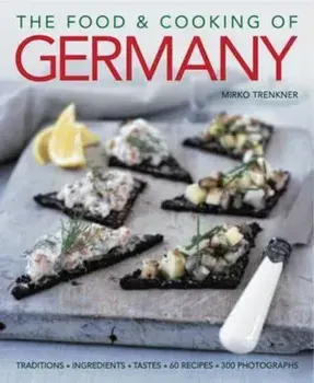 Food and Cooking of Germany, Hardcover/Mirko Trenkner