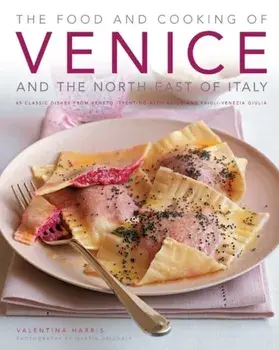 Food and Cooking of Venice and the North East of Italy, Hardback/Valentina Harris