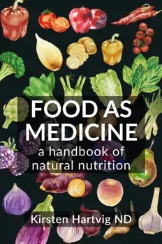 Food as Medicine. A Handbook of Natural Nutrition, Paperback/Kirsten Hartvig