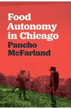 Food Autonomy in Chicago - Pancho Mcfarland