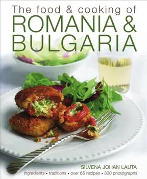 Food & Cooking of Romania & Bulgaria, Hardback/Silvena Johan Lauta