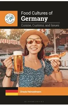 Food Cultures of Germany: Cuisine, Customs, and Issues - Ursula Heinzelmann