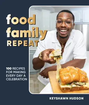Food Family Repeat. Recipes for Making Every Day a Celebration, Hardback/Author Keyshawn Hudson