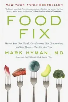 Food Fix: How to Save Our Health, Our Economy, Our Communities, and Our Planet--One Bite at a Time, Paperback/Mark Hyman