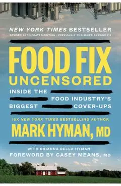 Food Fix Uncensored: How to Reclaim Our Health from a Corrupt Food System, One Bite at a Time - Mark Hyman