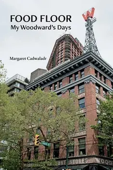 Food Floor: My Woodward's Days, Paperback/Margaret I. Cadwaladr