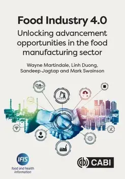 Food Industry 4.0. Unlocking Advancement Opportunities in the Food Manufacturing Sector, Paperback/***