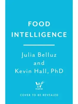 Food Intelligence. A comprehensive book on food, diet, metabolism and healthy eating, Paperback/Julia Belluz