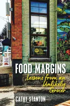 Food Margins. Lessons from an Unlikely Grocer, Paperback/Cathy Stanton