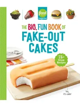 Food Network Magazine The Big, Fun Book of Fake-Out Cakes. 75+ Great Recipes, Hardback/***