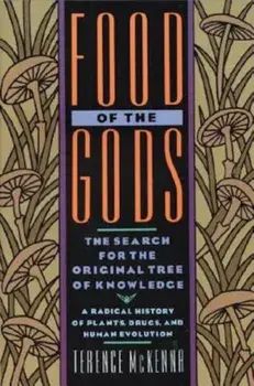 Food of the Gods: The Search for the Original Tree of Knowledge a Radical History of Plants, Drugs, and Human Evolution, Paperback/Terence McKenna