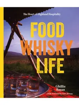 Food Whisky Life, Hardback/Ghillie Basan