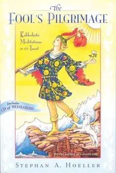 Fool's Pilgrimage: Kabbalistic Meditations on the Tarot [With CD], Paperback/Stephan A. Hoeller