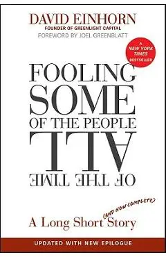 Fooling Some of the People All of the Time, a Long Short (and Now Complete) Story, Updated with New Epilogue - David Einhorn