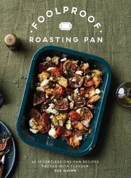 Foolproof Roasting Pan. 60 Effortless One-Pan Recipes Packed with Flavour, Hardback/***