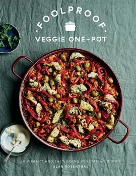 Foolproof Veggie One-Pot. 60 Vibrant and Easy-going Vegetarian Dishes, Hardback/Alan Rosenthal