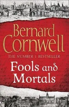 Fools and Mortals, Paperback/Bernard Cornwell