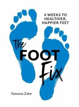Foot Fix. 4 Weeks to Healthier, Happier Feet, Paperback/Yamuna Zake