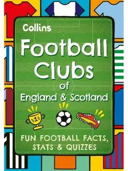 Football Clubs of England and Scotland. Fun Football Facts, Stats & Quizzes, Paperback/Collins Kids