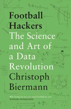 Football Hackers. The Science and Art of a Data Revolution, Paperback/Christoph Biermann