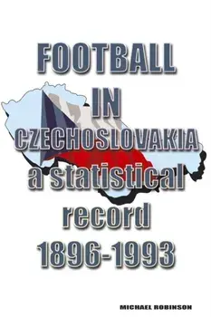 Football in Czechoslovakia 1896-1993, Paperback/Michael Robinson