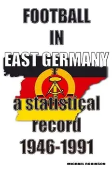 Football in East Germany 1946-1991, Paperback/***