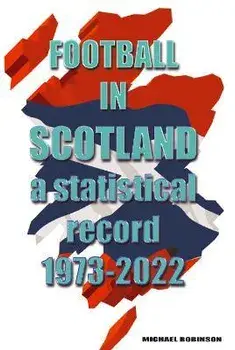 Football in Scotland 1973-2022. A statistical record, Paperback/Michael Robinson