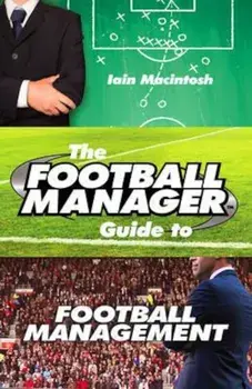 Football Manager's Guide to Football Management, Paperback/Iain Macintosh