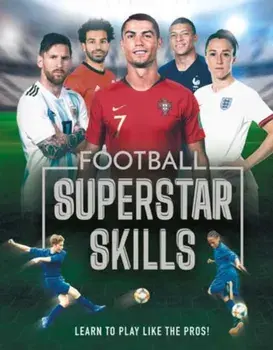 Football Superstar Skills. Learn to play like the superstars, Hardback/Aidan Radnedge