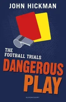 Football Trials: Dangerous Play, Paperback/John Hickman