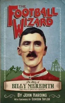 Football Wizard. The Story of Billy Meredith, Paperback/John Harding.