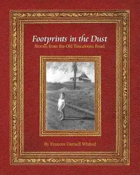 Footprints in the Dust: Stories from the Old Tuscaloosa Road, Paperback/Frances Darnell Whited
