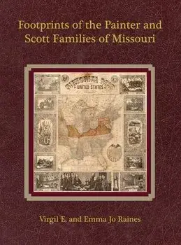 Footprints of the Painter and Scott Families of Missouri, Hardcover/Virgil E. Raines