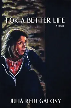 For a Better Life, Paperback/Julia Reid Galosy