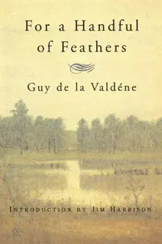 For a Handful of Feathers, Paperback/Guy De La Valdene