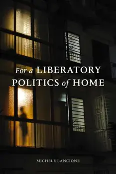 For a Liberatory Politics of Home, Paperback/Michele Lancione
