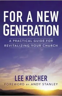 For a New Generation: A Practical Guide for Revitalizing Your Church - Lee D. Kricher