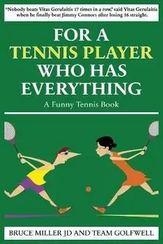 For a Tennis Player Who Has Everything: A Funny Tennis Book, Paperback/Bruce Miller