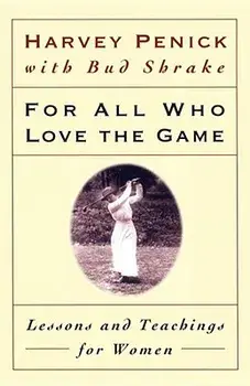 For All Who Love the Game: Lessons and Teachings for Women, Paperback/Harvey Penick